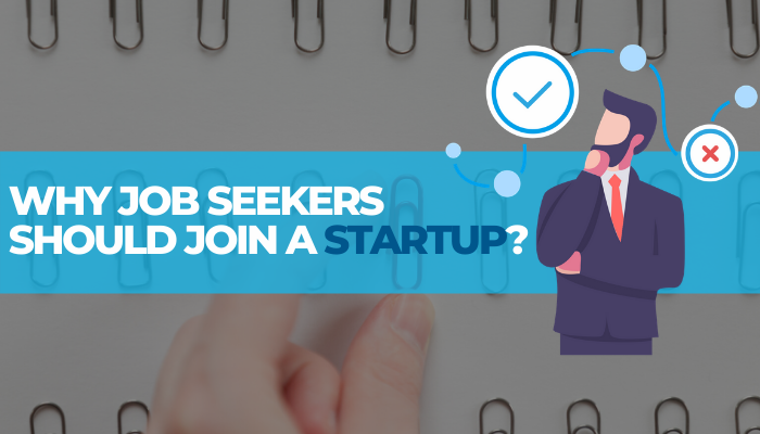 5 Main Reasons why Job Seekers should Join a Startup