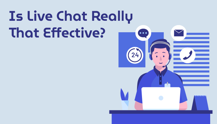 Is Live Chat Really That Effective? 8 Ways it Benefits the Present-Day Market!