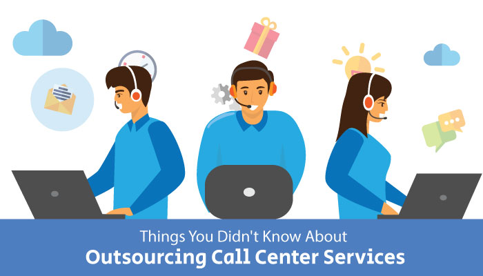 Things You Didn’t Know About Outsourcing Call Center Services